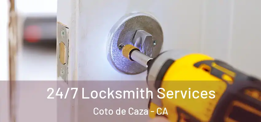  24/7 Locksmith Services Coto de Caza - CA