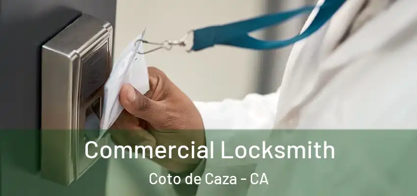  Commercial Locksmith Coto de Caza - CA