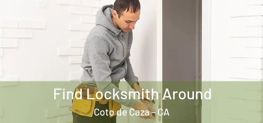  Find Locksmith Around Coto de Caza - CA