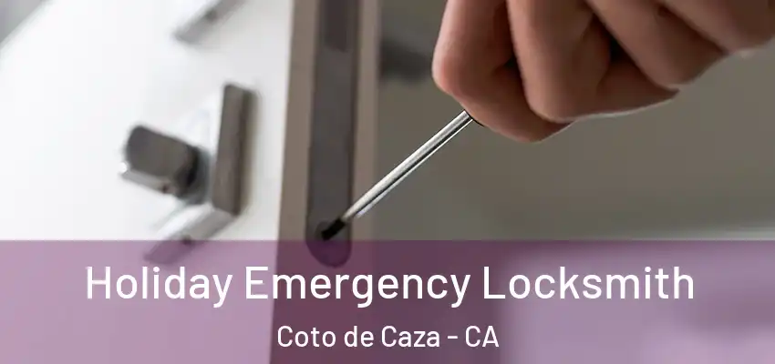  Holiday Emergency Locksmith Coto de Caza - CA
