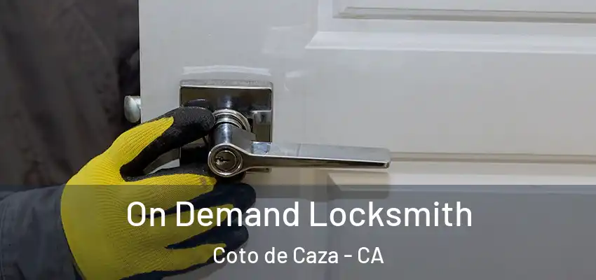  On Demand Locksmith Coto de Caza - CA