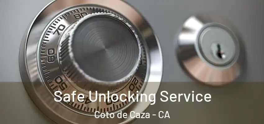  Safe Unlocking Service Coto de Caza - CA